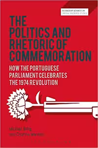 خرید و دانلود نسخه کامل کتاب The Politics and Rhetoric of Commemoration: How the Portuguese parliament celebrates the 1974 Revolution (Bloomsbury Advances in Critical Discourse Studies)