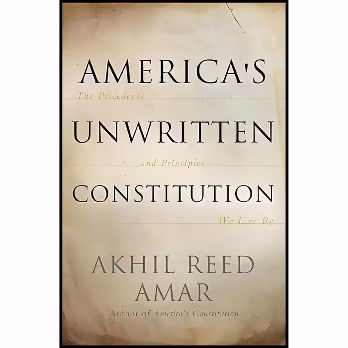 کتاب زبان اصلی Americas Unwritten Constitution اثر Akhil Reed Amar