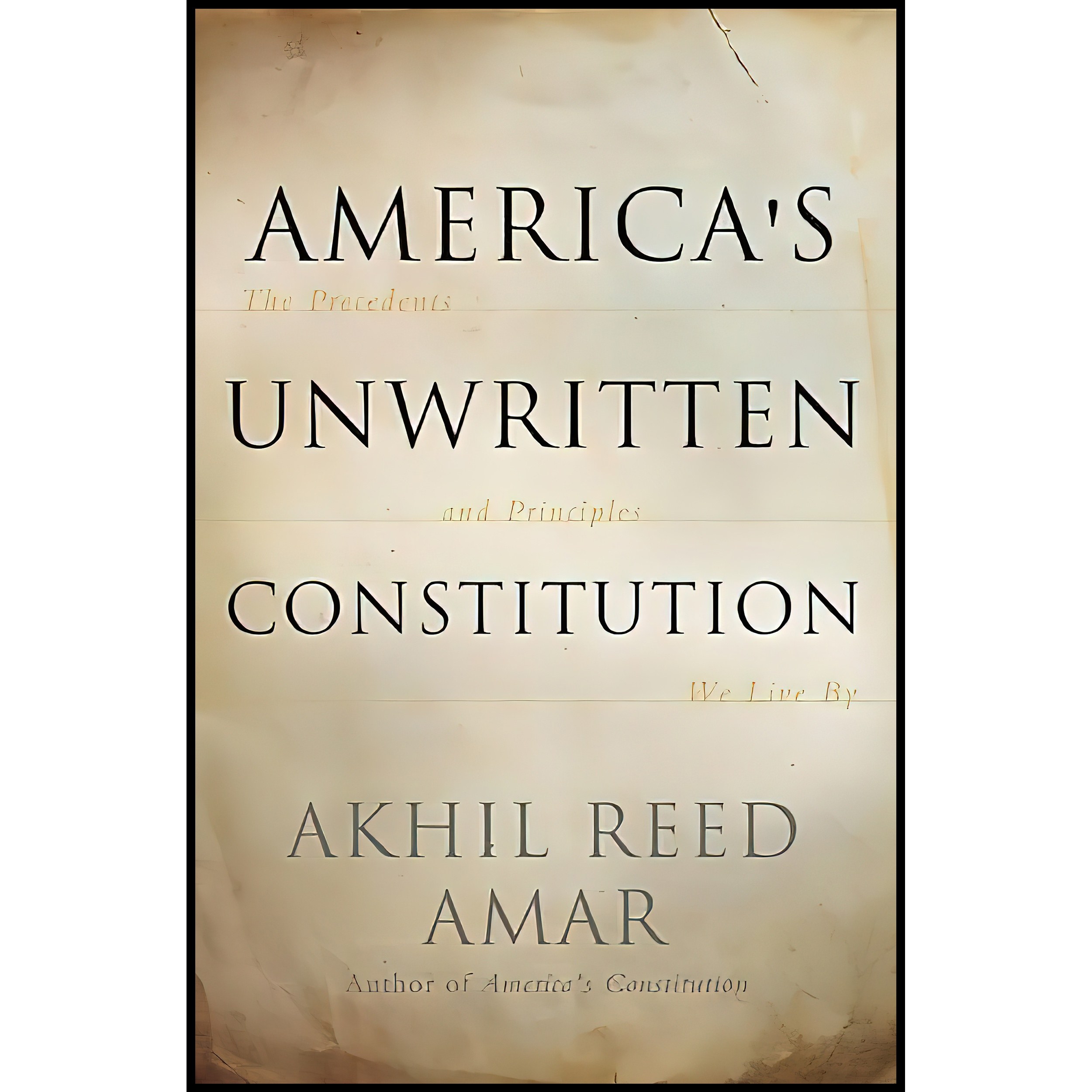 کتاب زبان اصلی Americas Unwritten Constitution اثر Akhil Reed Amar