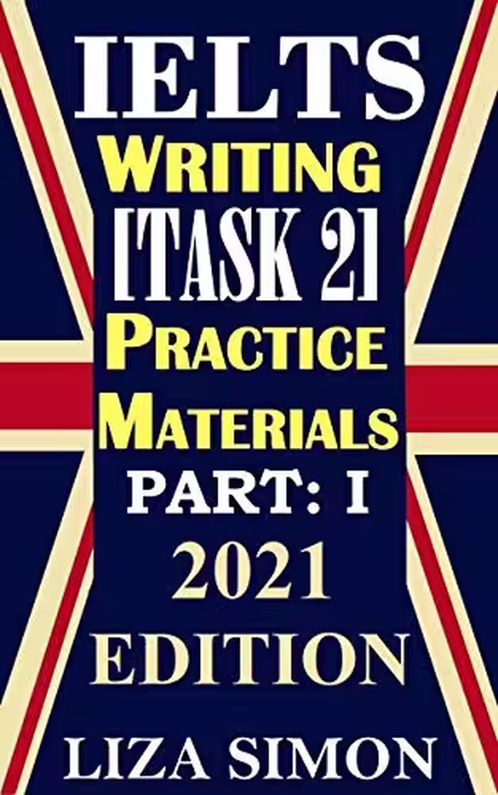 خرید و دانلود نسخه کامل کتاب IELTS Writing [Task 2] Practice Materials, Part: 1: 2021 Updated Edition Kindle Edition -   PDF