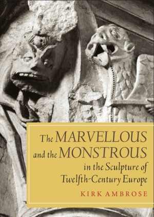 [PDF] دانلود کتاب The Marvellous And The Monstrous In The Sculpture Of Twelfth-Century Europe, 2013