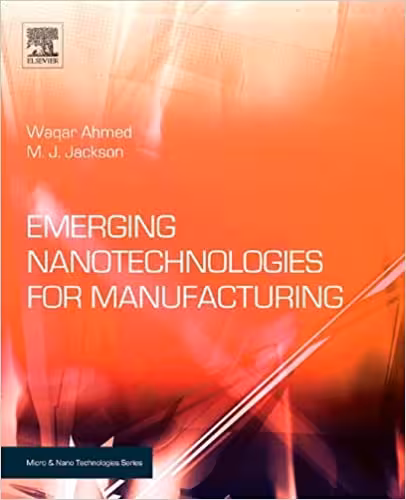 󾕇 دانلود کتاب Emerging Nanotechnologies For Manufacturing, 2009 - دانلود کتاب های دانشگاهی