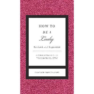کتاب How to Be a Lady Revised and Expanded اثر Candace Simpson-Giles انتشارات Harper Celebrate