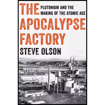 کتاب The Apocalypse Factory اثر Steve Olson انتشارات W. W. Norton &amp; Company