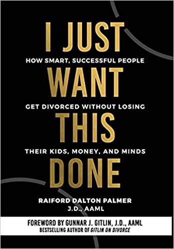 خرید و دانلود نسخه کامل کتاب I Just Want This Done: How Smart, Successful People Get Divorced without Losing their Kids, Money, and Minds - Pdf