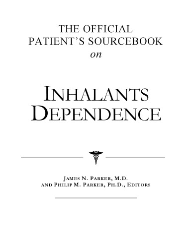 خرید و دانلود نسخه کامل کتاب The Official Patient&#039;s Sourcebook on Inhalants Dependence: A Revised and Updated Directory for the Internet Age