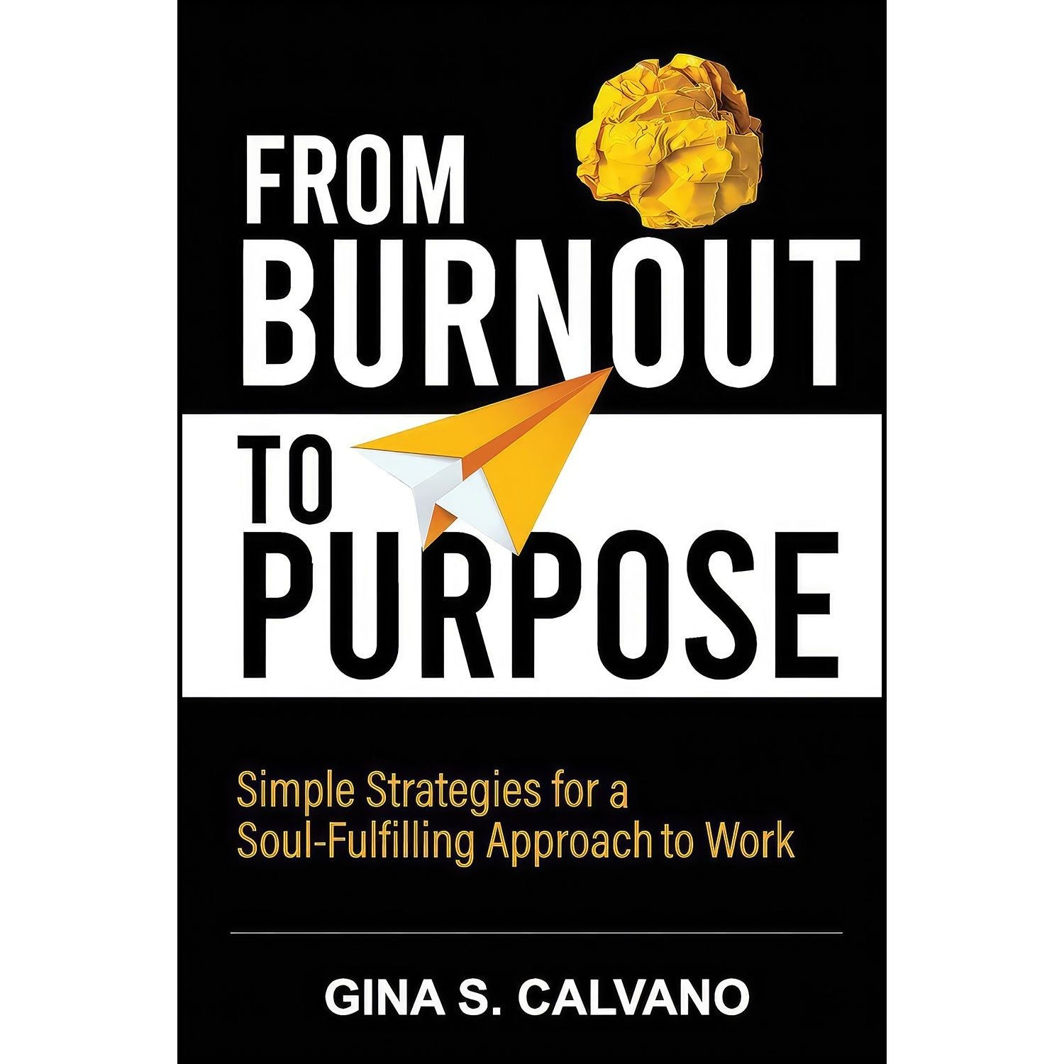 کتاب زبان اصلی From Burnout to Purpose اثر Gina S Calvano