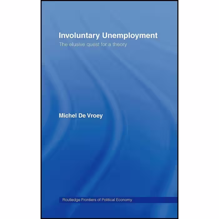 کتاب زبان اصلی Involuntary Unemployment  اثر Michel de Vroey