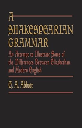 خرید و دانلود نسخه کامل کتاب A Shakespearian Grammar: An Attempt to Illustrate Some of the Differences Between Elizabethan and Modern English - Pdf