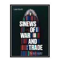 کتاب Sinews of War and Trade: Shipping and Capitalism in the Arabian Peninsula اثر Laleh Khalili انتشارات مؤلفین طلایی