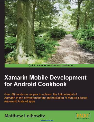 خرید و دانلود نسخه کامل کتاب Xamarin Mobile Development for Android Cookbook: Over 80 hands-on recipes to unleash full potential for Xamarin in development and monetization of feature-packed, real-world Android apps