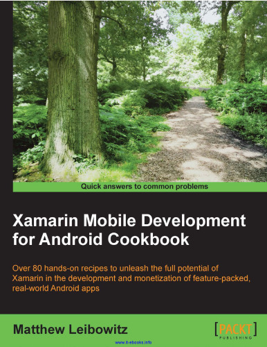 خرید و دانلود نسخه کامل کتاب Xamarin Mobile Development for Android Cookbook: Over 80 hands-on recipes to unleash full potential for Xamarin in development and monetization of feature-packed, real-world Android apps