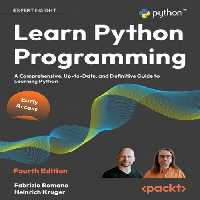 خرید و دانلود نسخه کامل کتاب Learn Python Programming: A comprehensive, up-to-date, and definitive guide to learning Python 4th Edition