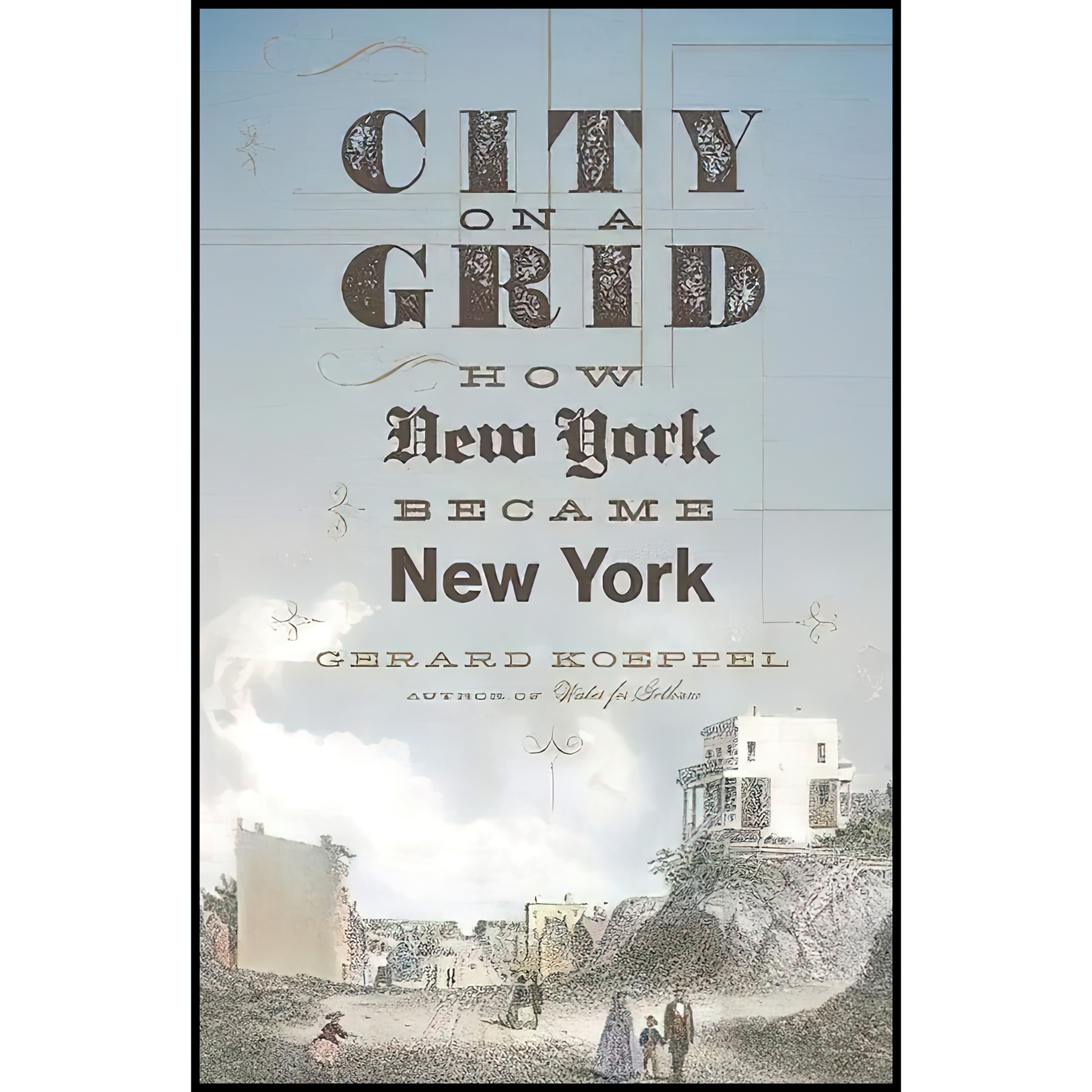 کتاب City on a Grid اثر Gerard Koeppel انتشارات Da Capo Press