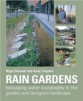  دانلود کتاب Rain Gardens - Managing Water Sustainably in the Garden and Designed Landscape - دانلود کتاب های دانشگاهی