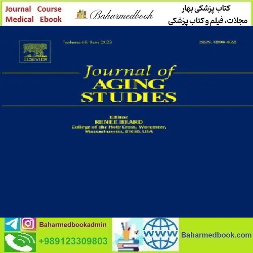 Journal of Aging Studies Volume 64 to 65 2023 TRUE PDF price 4€ - کتاب پزشکی بهار