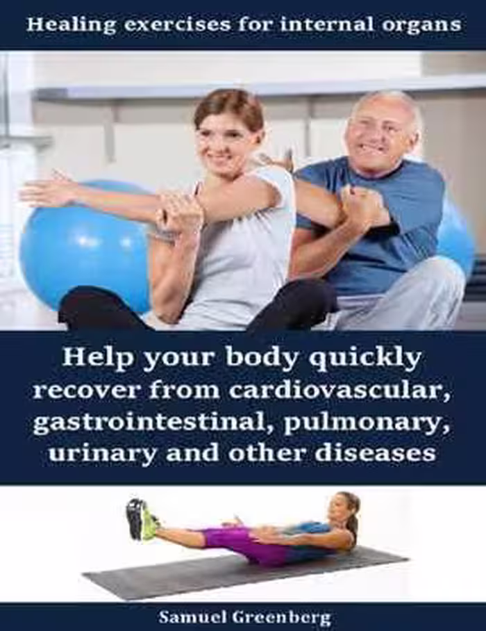 [PDF] دانلود کتاب Healing Exercises For Internal Organs - Help Your Body Quickly Recover From Cardiovascular, Gastrointestinal, Pulmonary, Urinary And Other Diseases, 2020