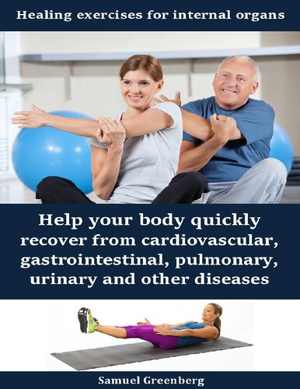 [PDF] دانلود کتاب Healing Exercises For Internal Organs - Help Your Body Quickly Recover From Cardiovascular, Gastrointestinal, Pulmonary, Urinary And Other Diseases, 2020