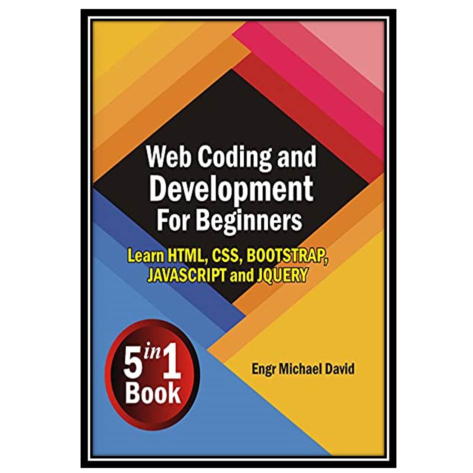 کتاب Web Coding and Development For Beginners اثر جمعی از نویسندگان انتشارات مؤلفین طلایی