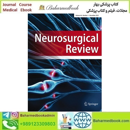 Neurosurgical Review 2025 Full Archives TRUE PDF at 15€ - کتاب پزشکی بهار