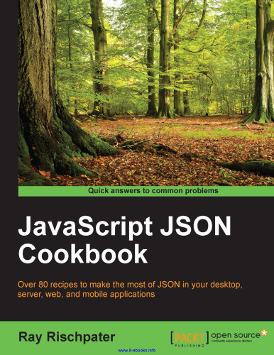 خرید و دانلود نسخه کامل کتاب JavaScript JSON Cookbook: Over 80 recipes to make the most of JSON in your desktop, server, web, and mobile applications