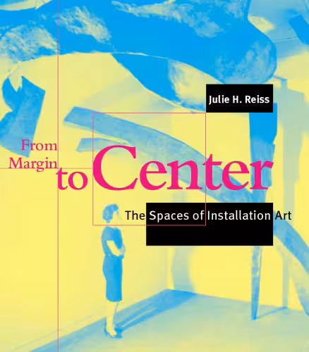 خرید و دانلود نسخه کامل کتاب From Margin to Center: The Spaces of Installation Art