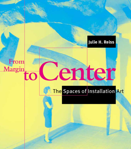 خرید و دانلود نسخه کامل کتاب From Margin to Center: The Spaces of Installation Art