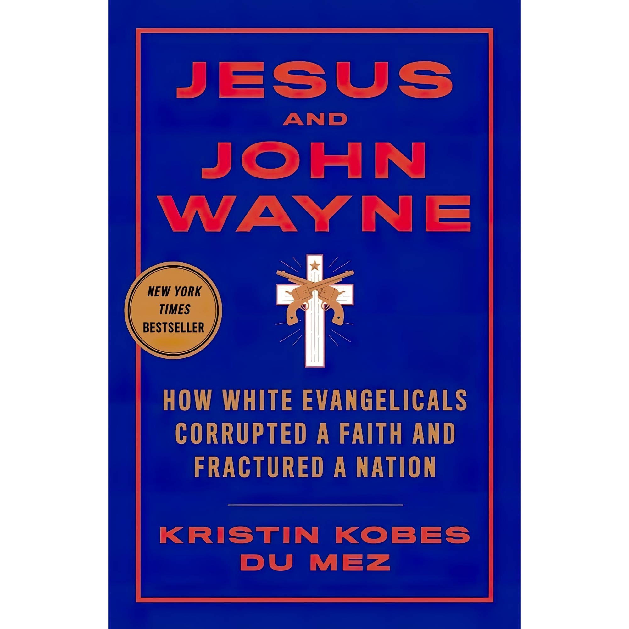کتاب زبان اصلی Jesus and John Wayne How White Evangelicals Corrupted a Faith and