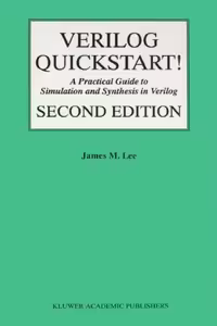 خرید و دانلود نسخه کامل کتاب Verilog Quickstart: A Practical Guide to Simulation and Synthesis in Verilog, 2nd Edition (The International Series in Engineering and Computer Science)