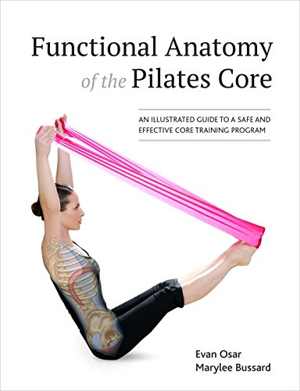 [EPUB] دانلود کتاب Functional Anatomy Of The Pilates Core - An Illustrated Guide To A Safe And Effective Core Training Program, 2016