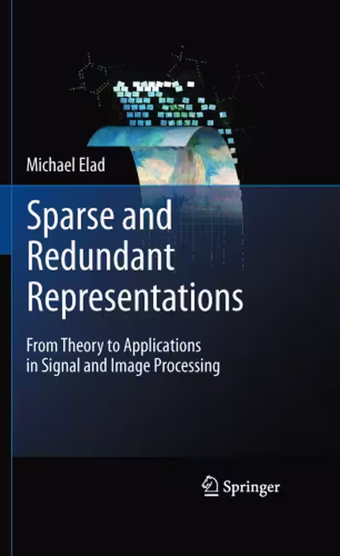 خرید و دانلود نسخه کامل کتاب Sparse and Redundant Representations: From Theory to Applications in Signal and Image Processing