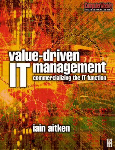 خرید و دانلود نسخه کامل کتاب Value-Driven IT Management (COMPUTER WEEKLY PROFESSIONAL) (Computer Weekly Professional)