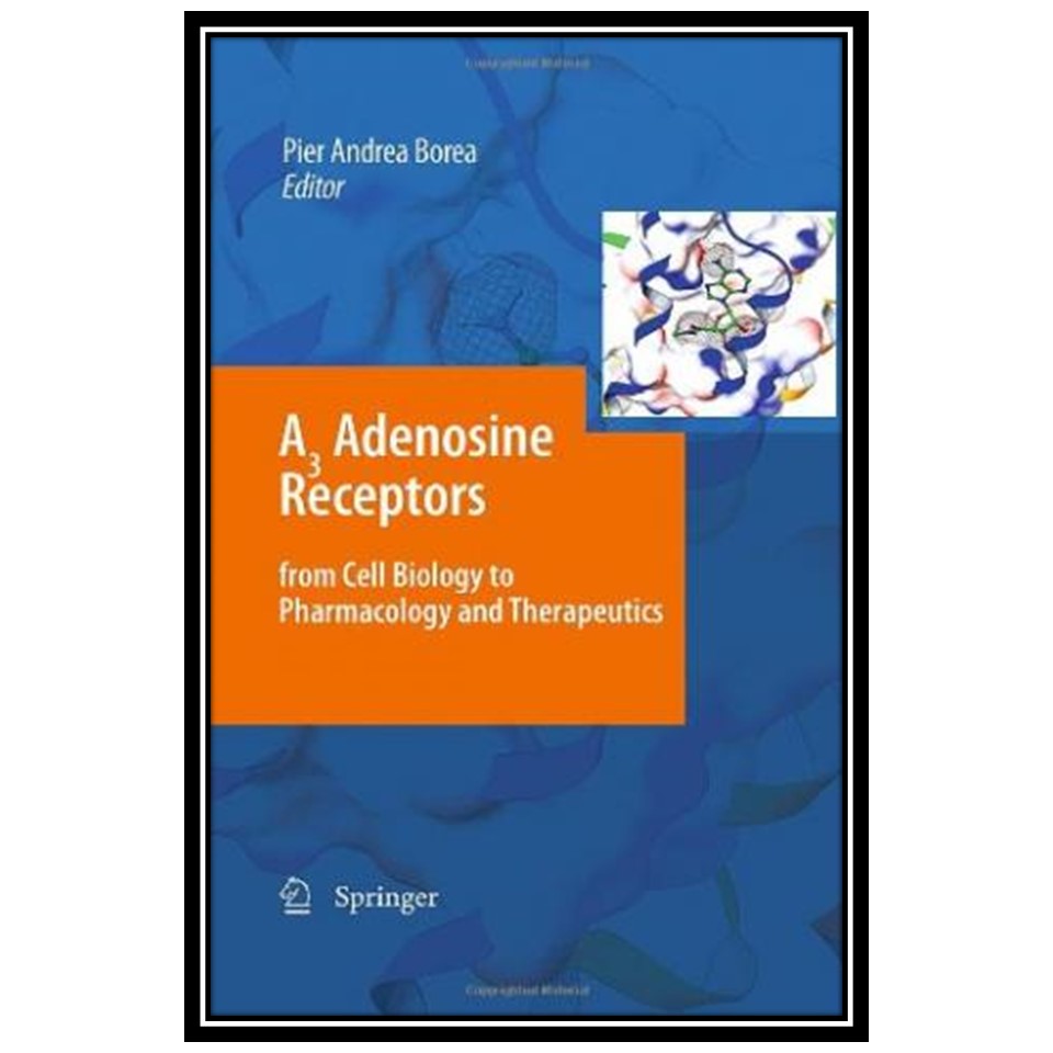 کتاب A3 Adenosine Receptors from Cell Biology to Pharmacology and Therapeutics اثر John R Fozard and Pier Andrea Borea انتشارات مؤلفین طلایی