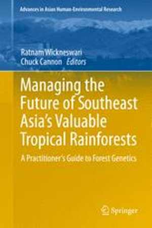 [PDF] دانلود کتاب Managing The Future Of Southeast Asia&#039;s Valuable Tropical Rainforests - A Practitioner&#039;s Guide To Forest Genetics, 2011
