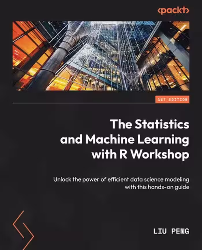 خرید و دانلود نسخه کامل کتاب The Statistics and Machine Learning with R Workshop: Unlock the power of efficient data science modeling