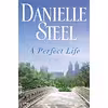 کتاب A Perfect Life اثر Danielle Steel انتشارات Delacorte Press