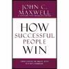کتاب How Successful People Win اثر John C. Maxwell انتشارات Center Street