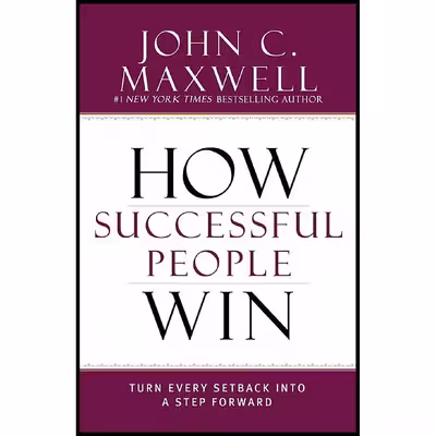 کتاب How Successful People Win اثر John C. Maxwell انتشارات Center Street