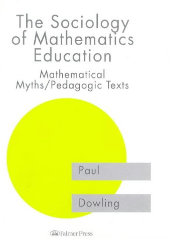 خرید و دانلود نسخه کامل کتاب The Sociology of Mathematics Education: Mathematical Myths, Pedagogic Texts - PDF
