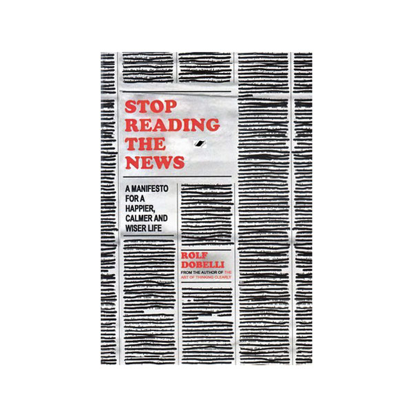 کتاب Stop Reading The News اثر Rolf Dobelli نشر معیار