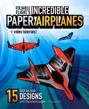 خرید و دانلود نسخه کامل کتاب Foldable Flight's Incredible Paper Airplanes - Pdf