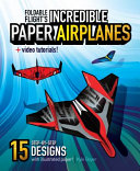 خرید و دانلود نسخه کامل کتاب Foldable Flight's Incredible Paper Airplanes - Pdf