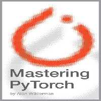 خرید و دانلود نسخه کامل کتاب Mastering PyTorch: From Foundations to Frontiers