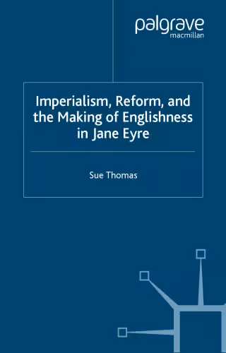 خرید و دانلود نسخه کامل کتاب Imperialism, Reform and the Making of Englishness in Jane Eyre