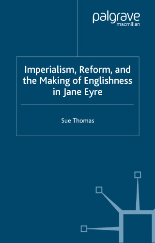 خرید و دانلود نسخه کامل کتاب Imperialism, Reform and the Making of Englishness in Jane Eyre