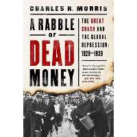 کتاب A Rabble of Dead Money اثر Charles R Morris انتشارات PublicAffairs
