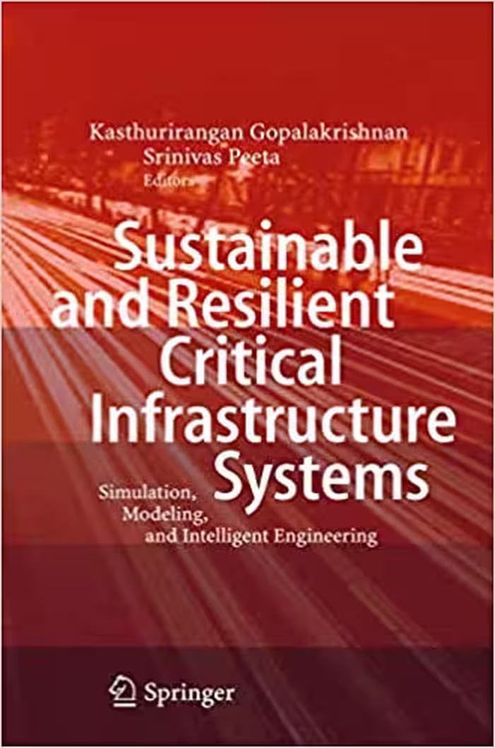󾕇 دانلود کتاب Sustainable And Resilient Critical Infrastructure Systems - Simulation, Modeling, And Intelligent Engineering, 2010 - دانلود کتاب های دانشگاهی