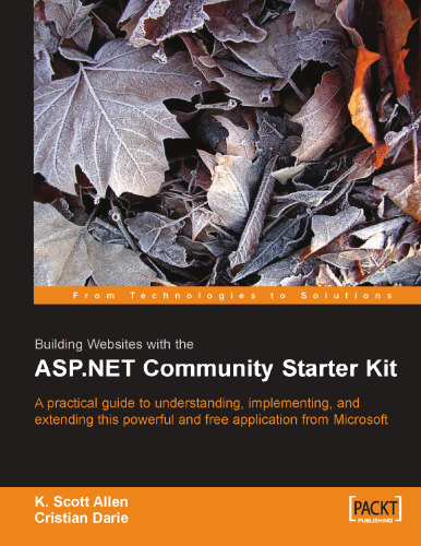 خرید و دانلود نسخه کامل کتاب Building Websites with the ASP.NET Community Starter Kit: A comprehensive guide to understanding, implementing, and extending the powerful and freely available application from Microsoft.