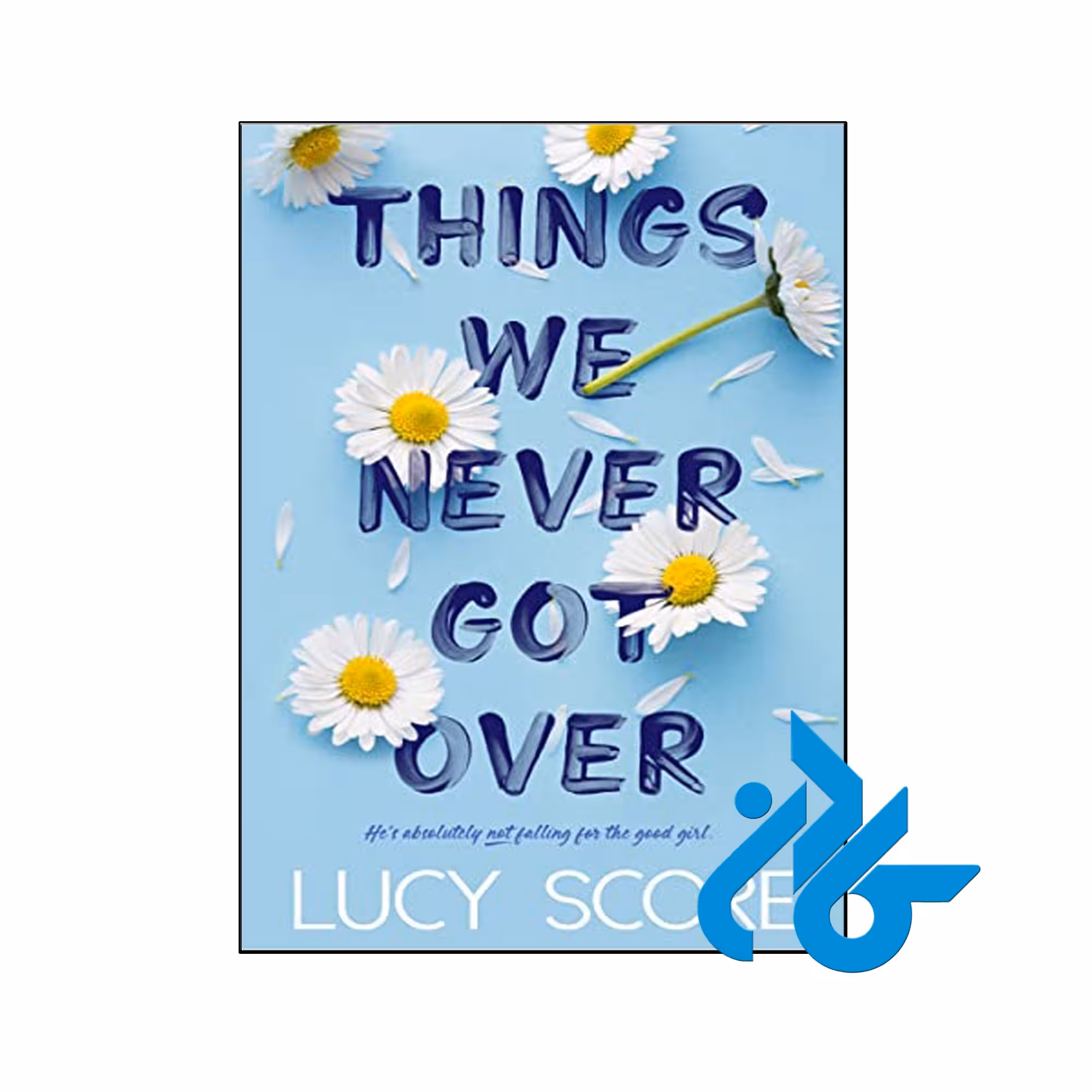 Things We Never Got Over- تا 50% تخفیف رمان انگلیسی- فروشگاه اینترنتی کـــادن
