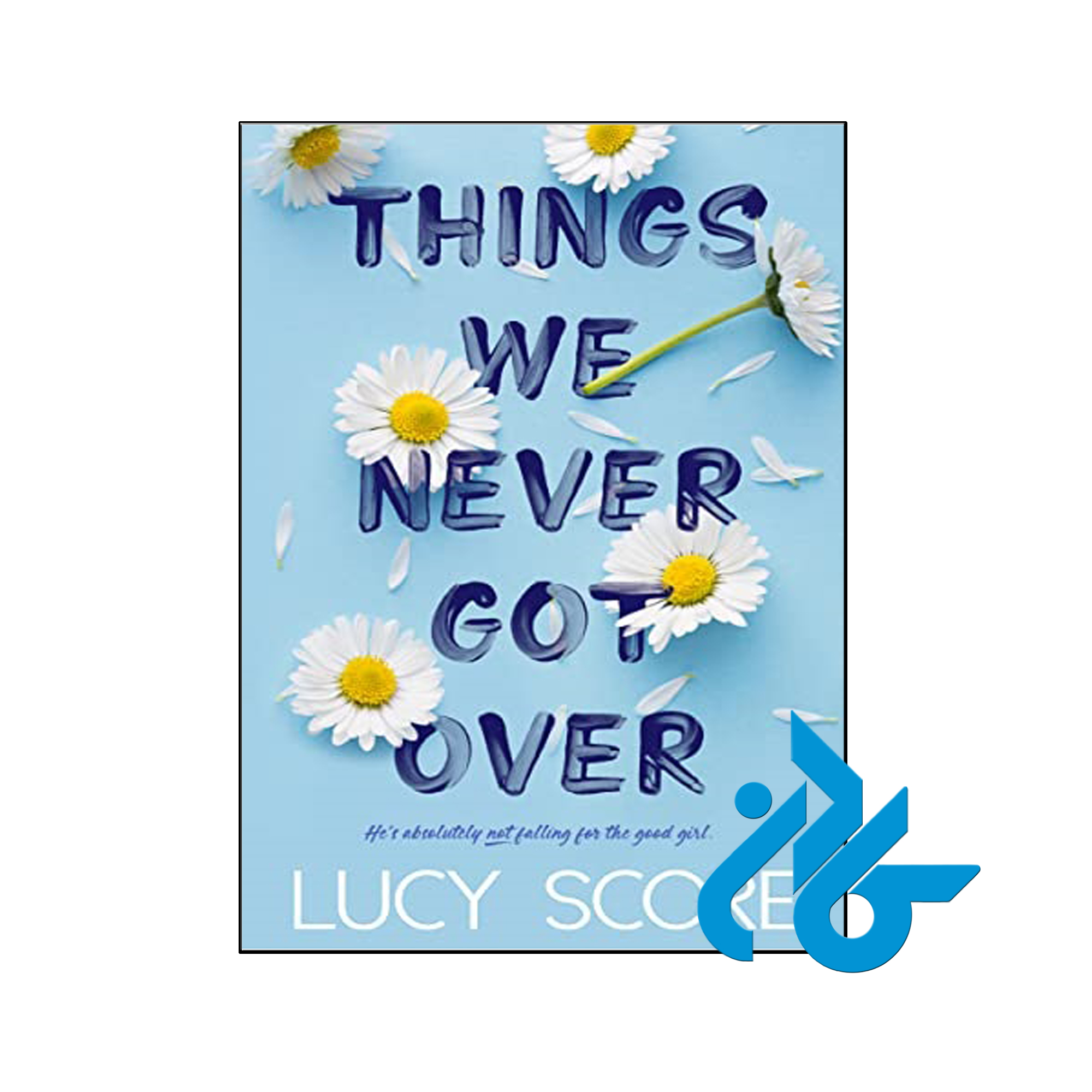 Things We Never Got Over- تا 50% تخفیف رمان انگلیسی- فروشگاه اینترنتی کـــادن